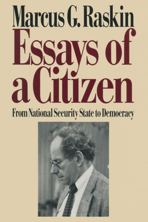Cover of the book Essays of a Citizen: From National Security State to Democracy by Marcus G. Raskin, Taylor and Francis