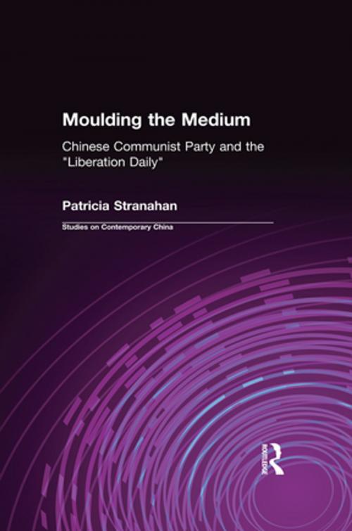 Cover of the book Moulding the Medium: Chinese Communist Party and the "Liberation Daily" by Patricia Stranahan, Taylor and Francis