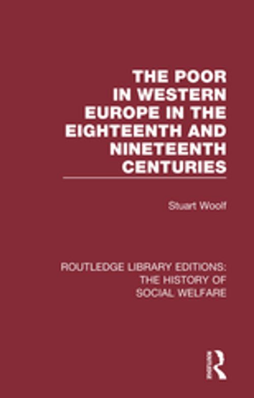 Cover of the book The Poor in Western Europe in the Eighteenth and Nineteenth Centuries by Stuart Woolf, Taylor and Francis