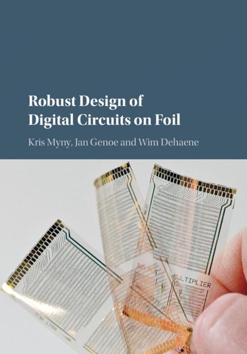 Cover of the book Robust Design of Digital Circuits on Foil by Kris Myny, Jan Genoe, Wim Dehaene, Cambridge University Press