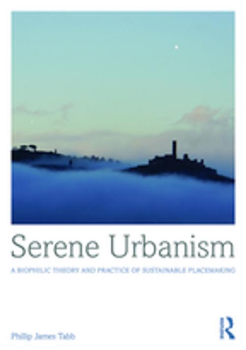 Cover of the book Serene Urbanism by Phillip James Tabb, Taylor and Francis