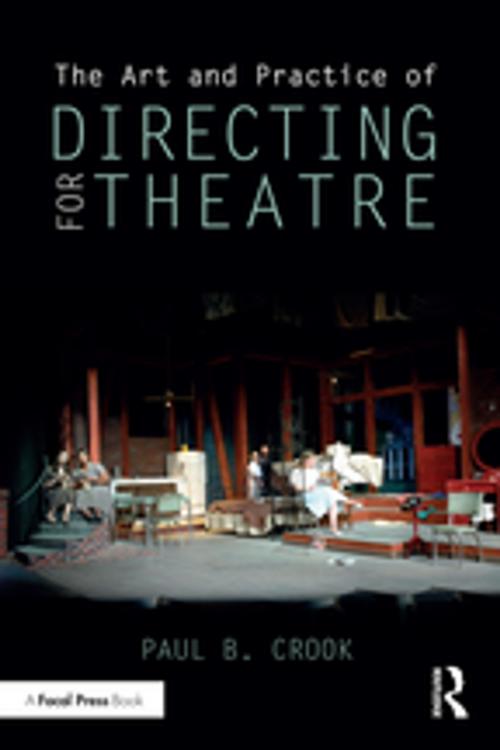 Cover of the book The Art and Practice of Directing for Theatre by Paul B. Crook, Taylor and Francis