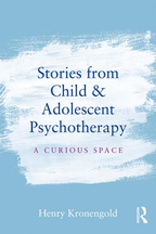 Cover of the book Stories from Child & Adolescent Psychotherapy by Henry Kronengold, Taylor and Francis
