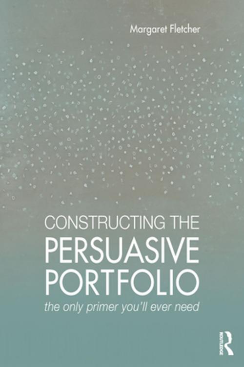 Cover of the book Constructing the Persuasive Portfolio by Margaret Fletcher, Taylor and Francis