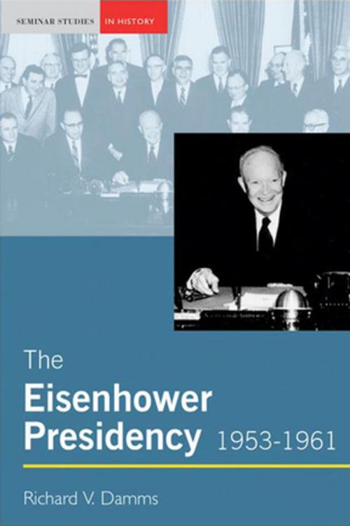 Cover of the book The Eisenhower Presidency, 1953-1961 by Richard Damms, Taylor and Francis