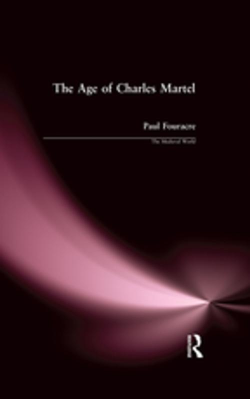Cover of the book The Age of Charles Martel by Paul Fouracre, Taylor and Francis