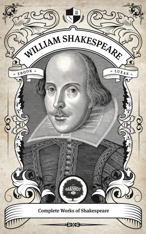 Cover of the book The Complete Works of William Shakespeare (Illustrated, Inline Footnotes) by William Shakespeare, Oakshot Press, Oakshot Press