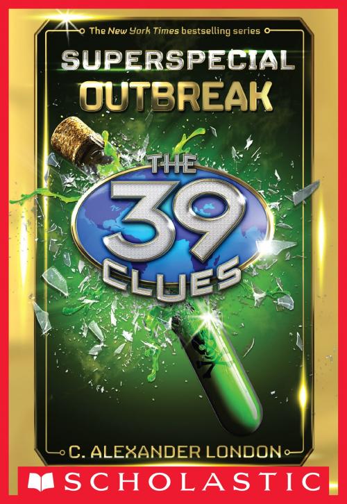 Cover of the book Outbreak (The 39 Clues: Super Special, Book 1) by C. Alexander London, Scholastic Inc.