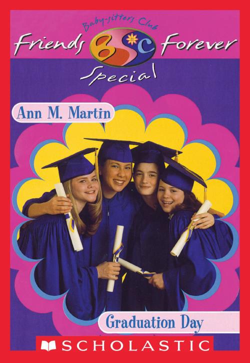 Cover of the book Graduation Day (The Baby-Sitters Club Friends Forever: Special #2) by Ann M. Martin, Scholastic Inc.