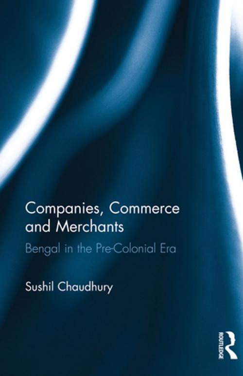 Cover of the book Companies, Commerce and Merchants by Sushil Chaudhury, Taylor and Francis