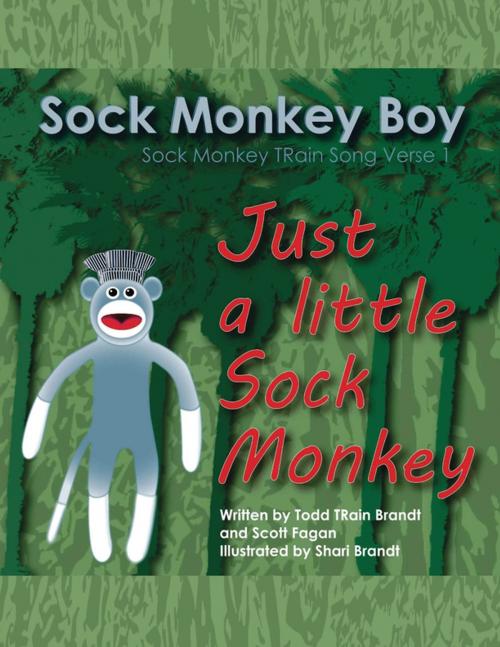 Cover of the book Just a Little Sock Monkey: Sock Monkey Train Song Verse 1 by Scott Fagan, Todd Train Brandt, Lulu.com