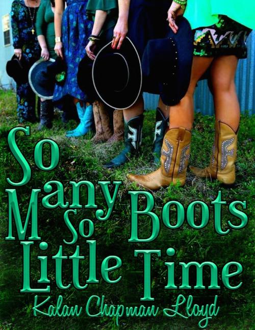 Cover of the book So Many Boots, So Little Time by Kalan Chapman Lloyd, Lulu.com