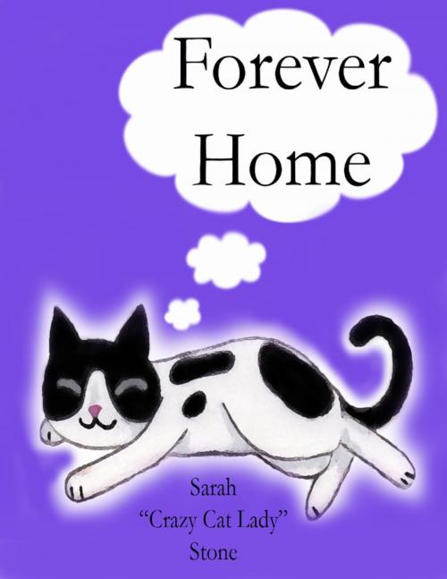 Cover of the book Forever Home by Sarah "Crazy Cat Lady" Stone, Lulu.com