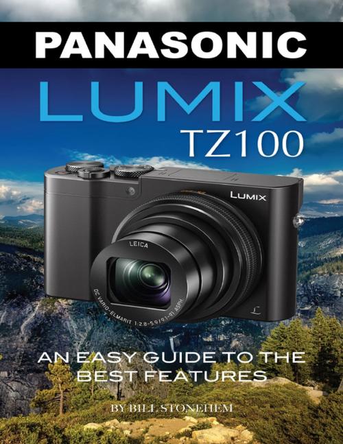Cover of the book Panasonic Lumix Tz100: An Easy Guide to the Best Features by Bill Stonehem, Lulu.com