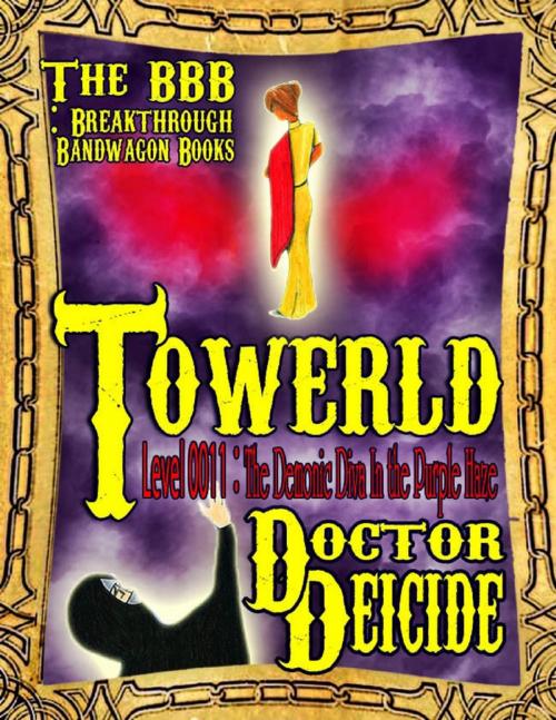 Cover of the book Towerld Level 0011: The Demonic Diva In the Purple Haze by Doctor Deicide, Lulu.com