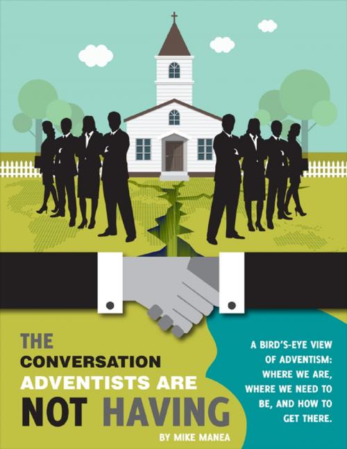 Cover of the book The Conversation Adventists Are Not Having by Mike Manea, Lulu.com