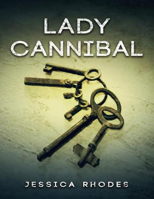 Cover of the book Lady Cannibal by Jessica Rhodes, Lulu.com