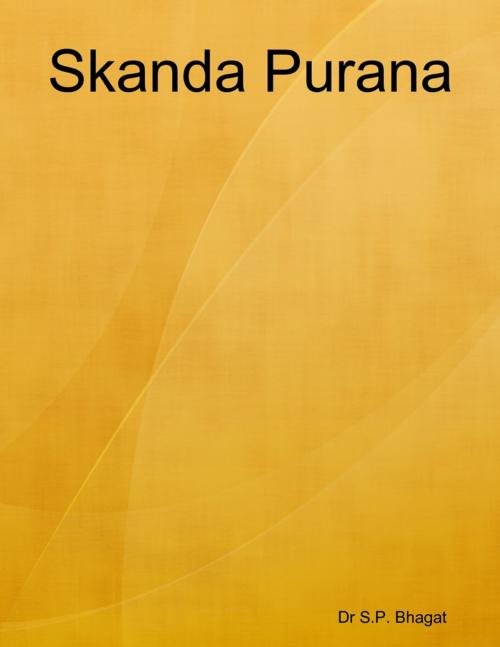 Cover of the book Skanda Purana by Dr S.P. Bhagat, Lulu.com