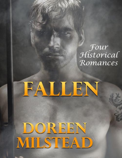 Cover of the book Fallen: Four Historical Romances by Doreen Milstead, Lulu.com