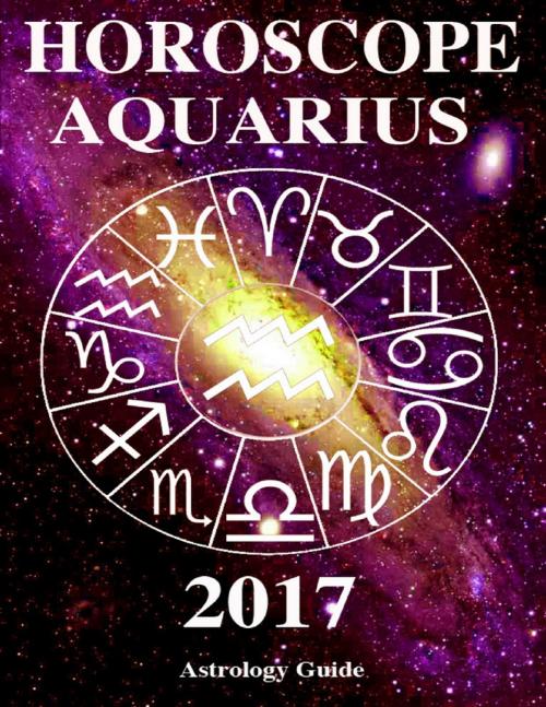 Cover of the book Horoscope 2017 - Aquarius by Astrology Guide, Lulu.com