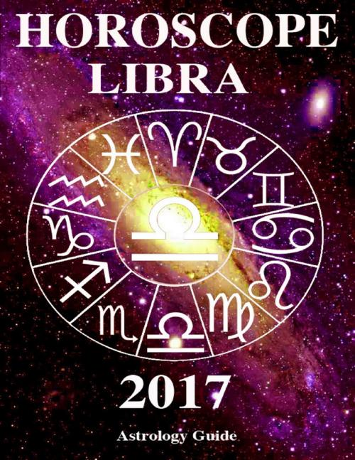 Cover of the book Horoscope 2017 - Libra by Astrology Guide, Lulu.com