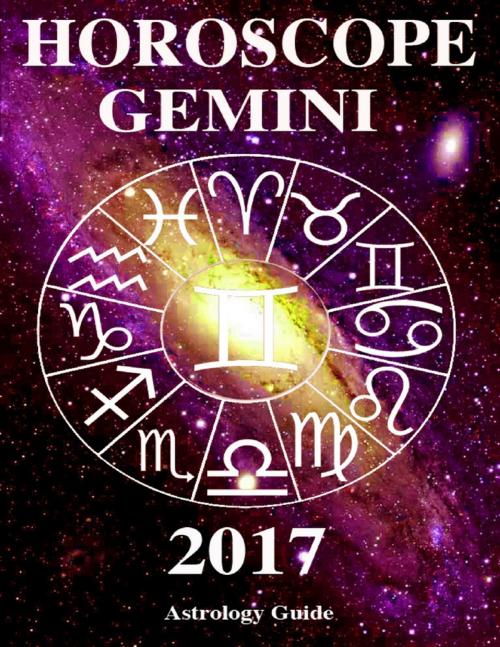 Cover of the book Horoscope 2017 - Gemini by Astrology Guide, Lulu.com