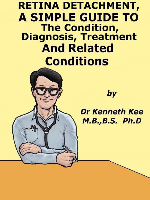 Cover of the book Retina Detachment, A Simple Guide To The Condition, Diagnosis, Treatment And Related Condition by Kenneth Kee, Kenneth Kee