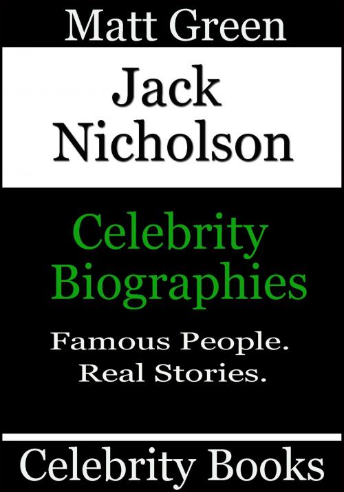 Cover of the book Jack Nicholson: Celebrity Biographies by Matt Green, Matt Green