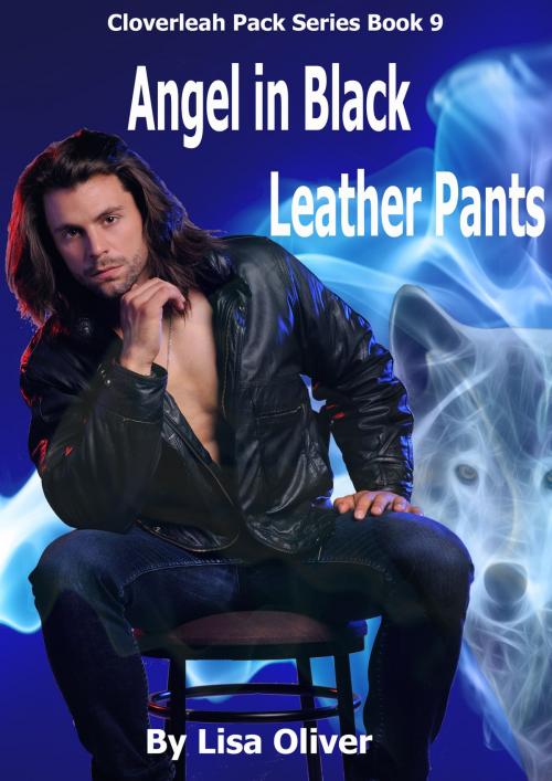 Cover of the book Angel in Black Leather Pants by Lisa Oliver, Lisa Oliver
