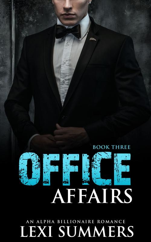 Cover of the book Office Affairs, Book 3 (Alpha Billionaire Romance Series) by Lexi Summers, Haut Pink Publishing