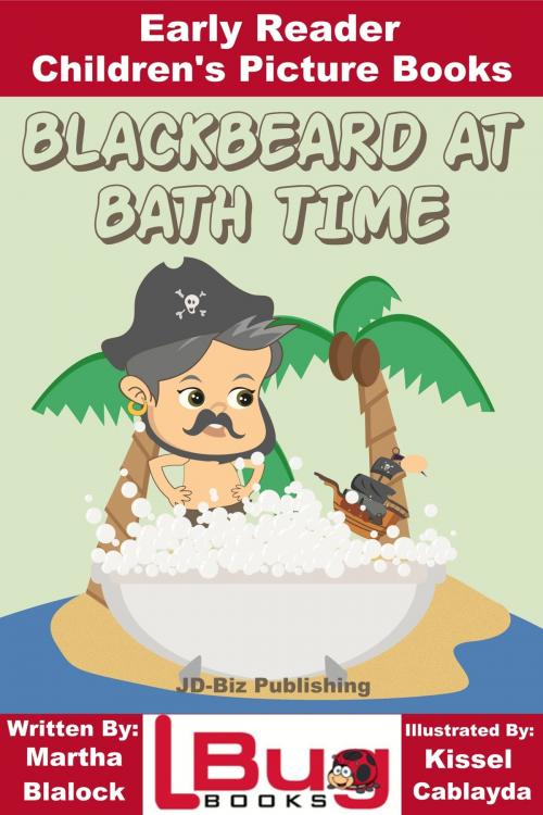 Cover of the book Blackbeard at Bath Time: Early Reader - Children's Picture Books by Martha Blalock, Kissel Cablayda, Mendon Cottage Books