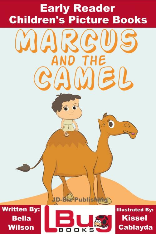 Cover of the book Marcus and the Camel: Early Reader - Children's Picture Books by Bella Wilson, Kissel Cablayda, Mendon Cottage Books