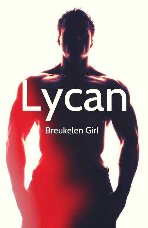 Cover of the book Lycan by Breukelen Girl, Breukelen Girl