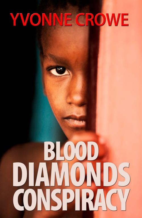 Cover of the book Blood Diamonds Conspiracy by Yvonne Crowe, Yvonne Crowe