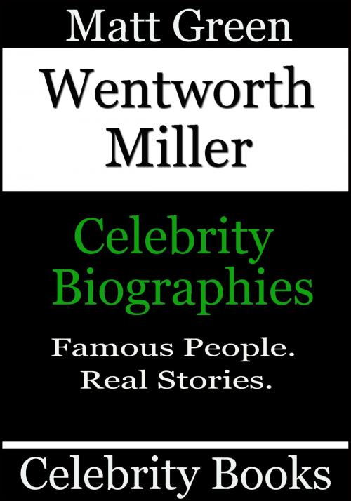 Cover of the book Wentworth Miller: Celebrity Biographies by Matt Green, Matt Green