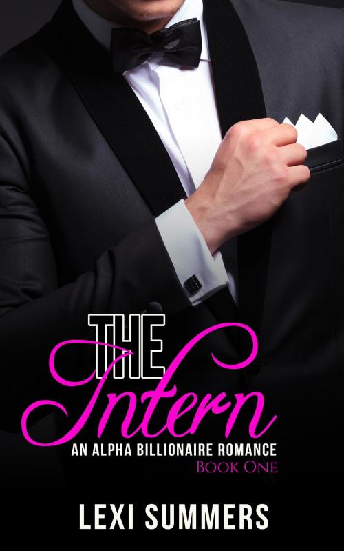 Cover of the book The Intern, Book 1 (Alpha Billionaire Romance Series) by Lexi Summers, Haut Pink Publishing