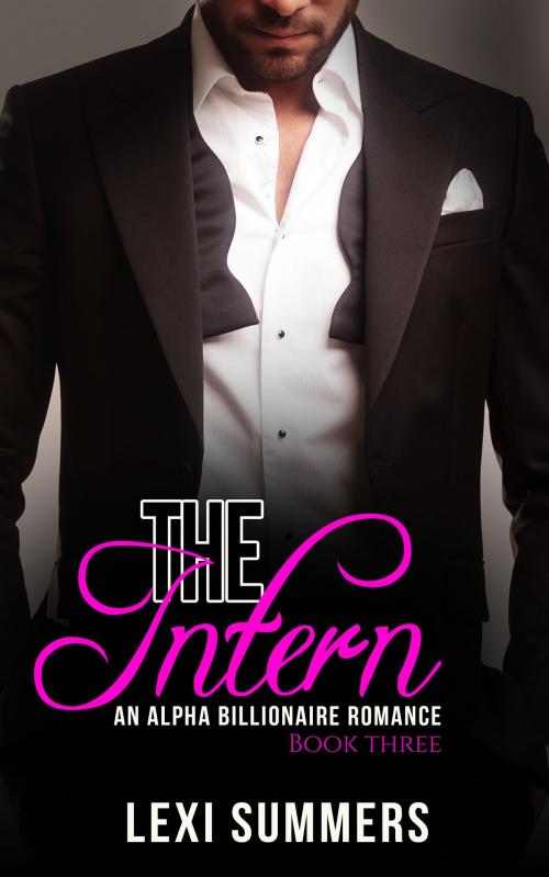 Cover of the book The Intern, Book 3 (Alpha Billionaire Romance Series) by Lexi Summers, Haut Pink Publishing