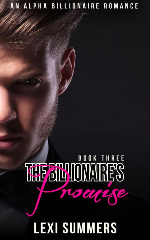 Cover of the book The Billionaires Promise (The Billionaires Crush - Book 3) by Lexi Summers, Haut Pink Publishing