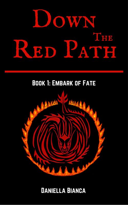 Cover of the book Down the Red Path: Embark of Fate by Daniella Bianca, Daniella Bianca