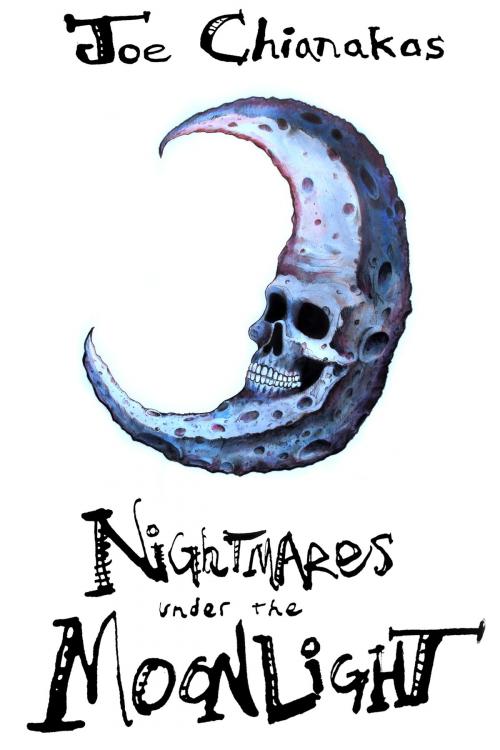 Cover of the book Nightmares Under The Moonlight by Joe Chianakas, Joe Chianakas