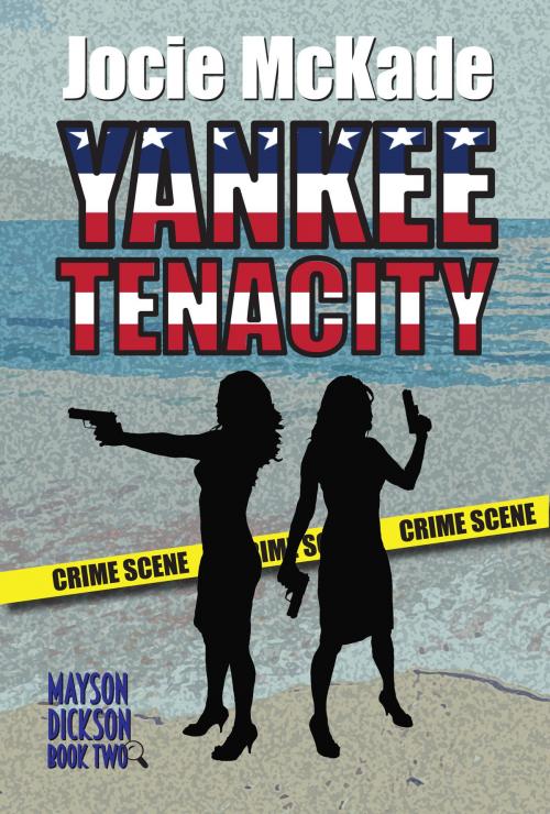 Cover of the book Yankee Tenacity by Jocie McKade, Jocie McKade