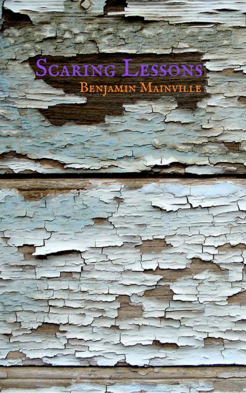 Cover of the book Scaring Lessons by Benjamin Mainville, Benjamin Mainville