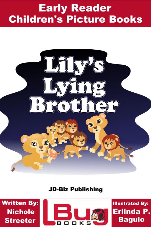 Cover of the book Lily's Lying Brother: Early Reader - Children's Picture Books by Nichole Streeter, Erlinda P. Baguio, Mendon Cottage Books