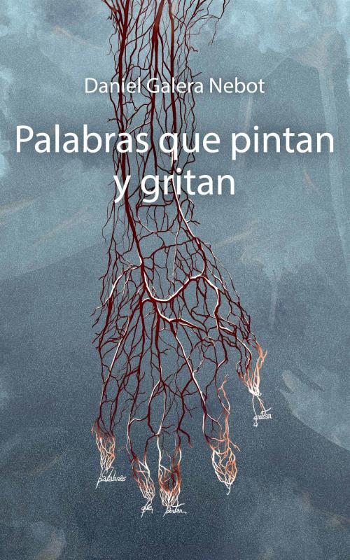 Cover of the book Palabras que pintan y gritan by Daniel Galera Nebot Sr, Daniel Galera Nebot, Sr