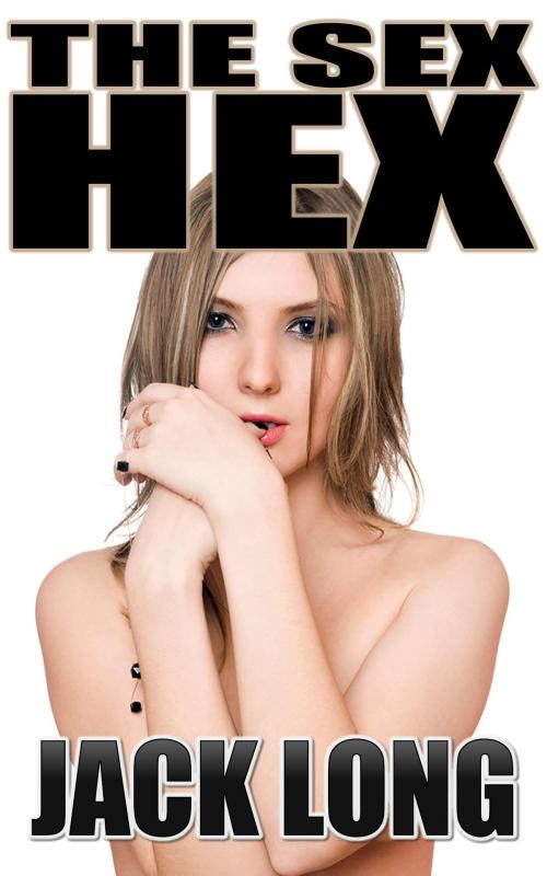 Cover of the book The Sex Hex by Jack Long, Horny Goat Publishing