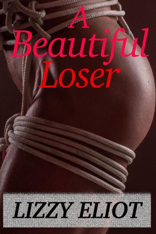 Cover of the book A Beautiful Loser by Lizzy Eliot, Boruma Publishing, LLC