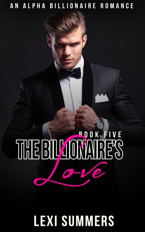Cover of the book The Billionaires Love (The Billionaires Crush - Book 6) by Lexi Summers, Haut Pink Publishing