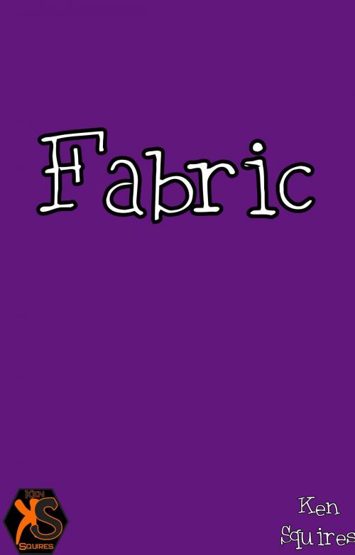 Cover of the book Fabric by Ken Squires, Ken Squires Publishing