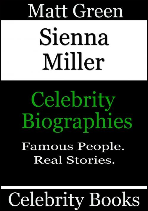 Cover of the book Sienna Miller: Celebrity Biographies by Matt Green, Matt Green