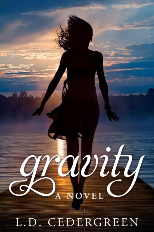 Cover of the book Gravity: A Novel by L.D. Cedergreen, L.D. Cedergreen